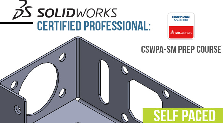 CSWP-SM Certified SOLIDWORKS Sheet Metal Professional Exam Prep Course - Self-Paced Training (Supported)