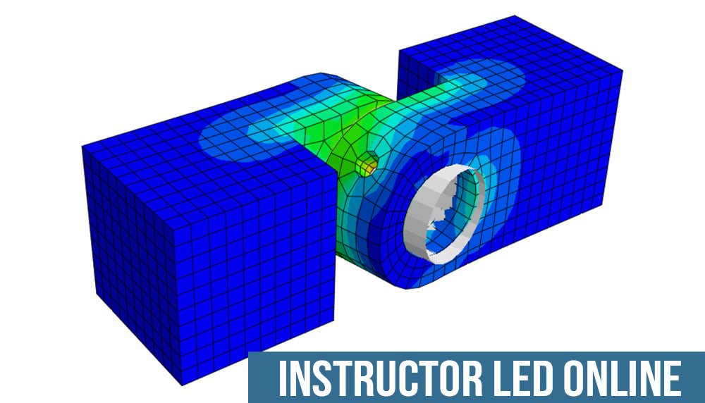 Abaqus: Introduction to Abaqus / CAE - Instructor-Led Online Training