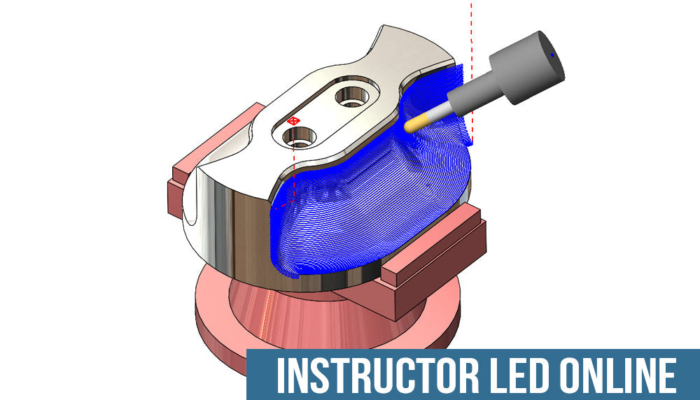 CAMWorks 4/5 Axis Milling - Instructor-Led Online Training